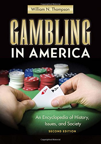 Gambling in America : an encyclopedia of history, issues, and society