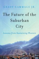 The future of the suburban city : lessons from sustaining Phoenix