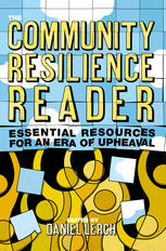 The Community Resilience Reader Essential Resources for an Era of Upheaval