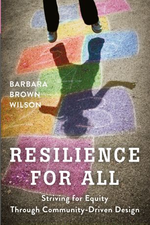 Resilience for All : Striving for Equity Through Community-Driven Design