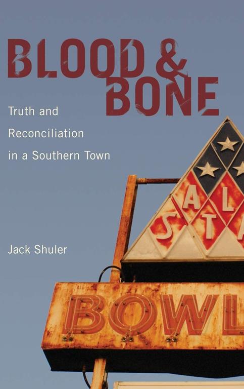 Blood and Bone: Truth and Reconciliation in a Southern Town