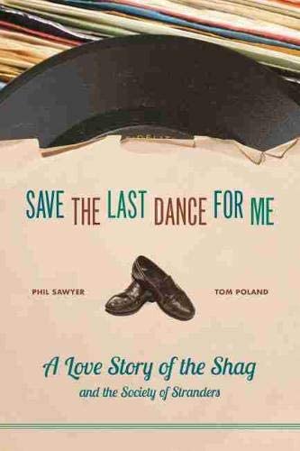 Save the Last Dance for Me: A Love Story of the Shag and the Society of Stranders