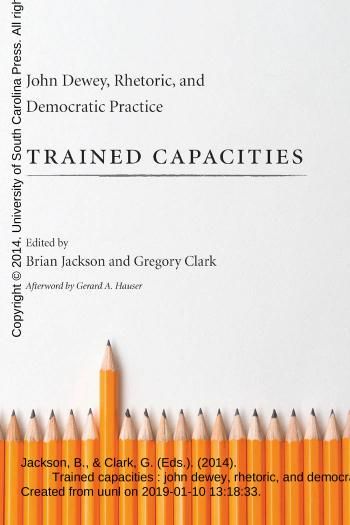 Trained Capacities: John Dewey, Rhetoric, and Democratic Practice (Studies in Rhetoric/Communication)