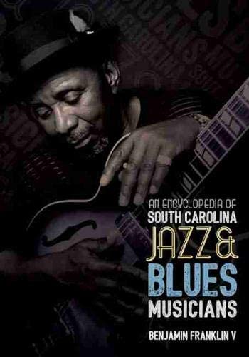 An Encyclopedia of South Carolina Jazz &amp; Blues Musicians