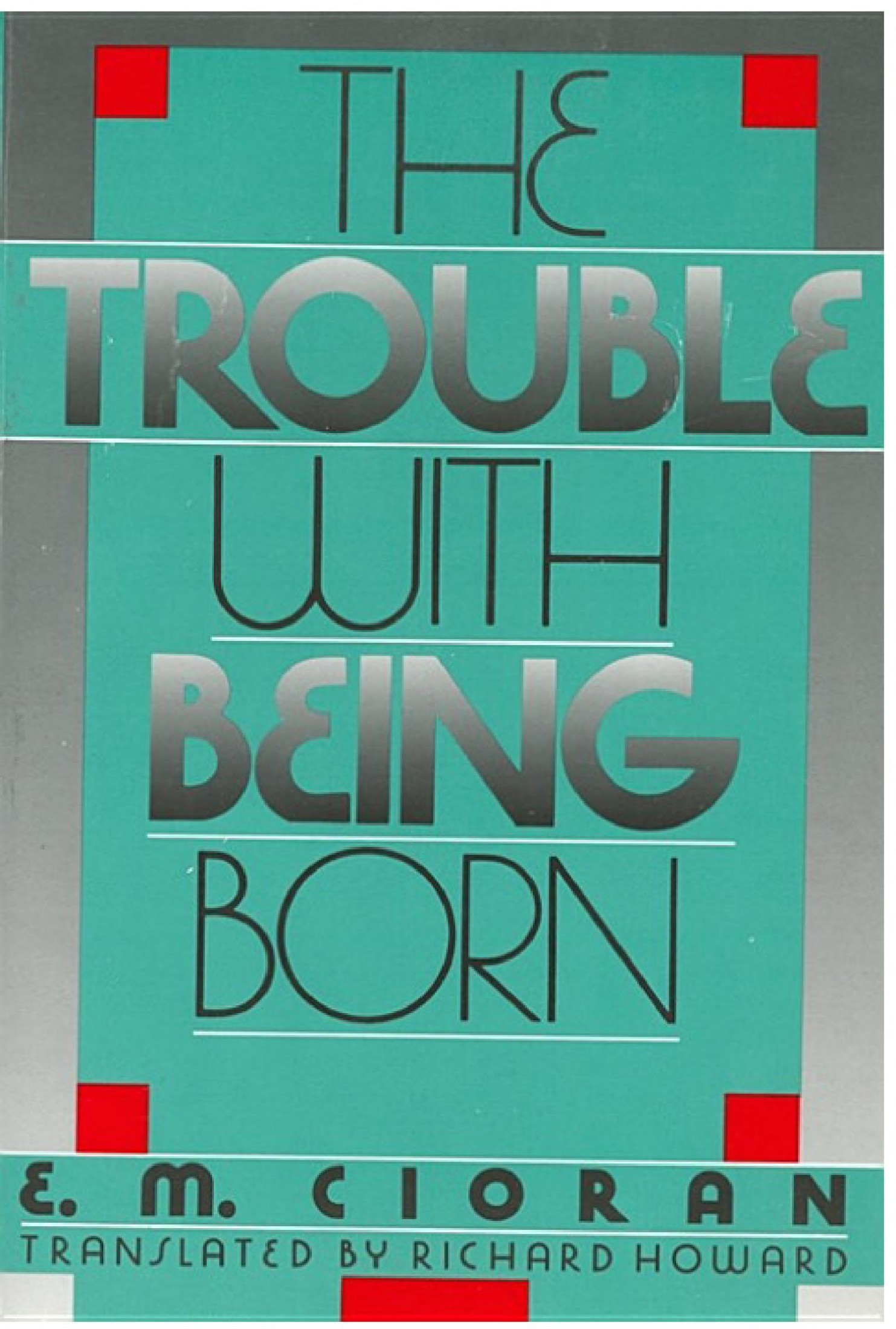 The trouble with being born