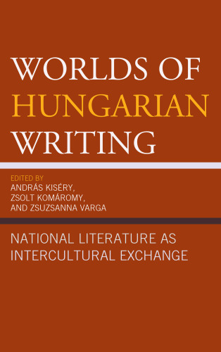 Worlds of Hungarian Writing