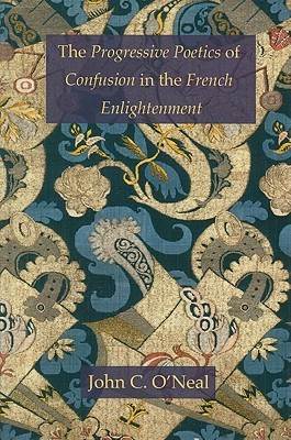 The Progressive Poetics of Confusion in the French Enlightenment