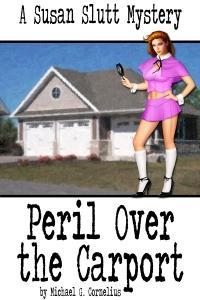 Peril Over the Carport  (Susan Slutt Mysteries)