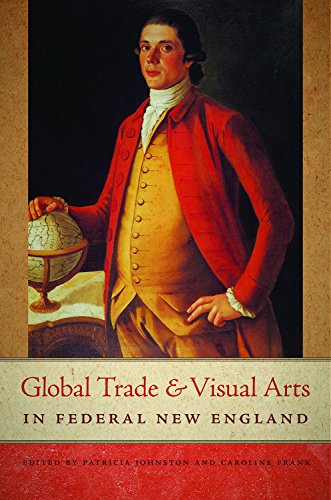 Global Trade and Visual Arts in Federal New England