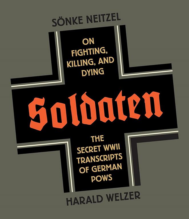 Soldaten: On Fighting, Killing, and Dying