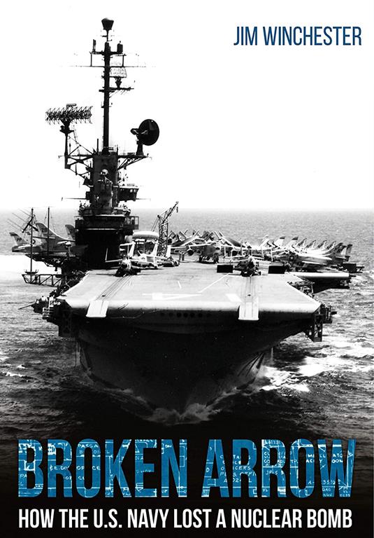 Broken Arrow: How the U.S. Navy Lost a Nuclear Bomb