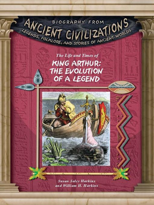 The Life and Times of King Arthur: Evolution of a Legend