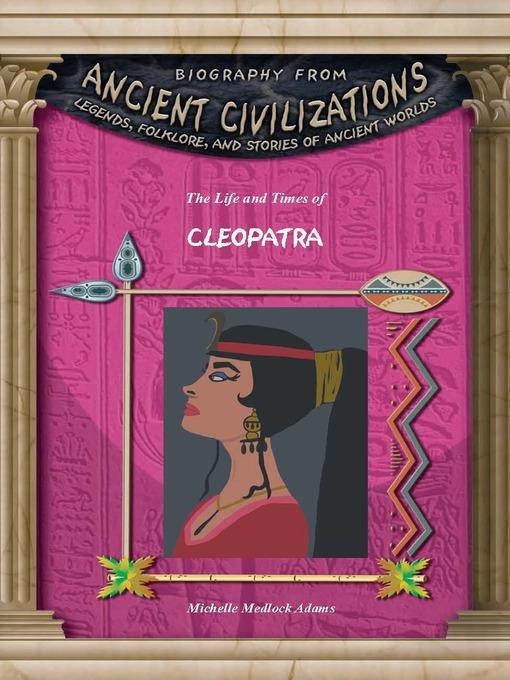 The Life and Times of Cleopatra