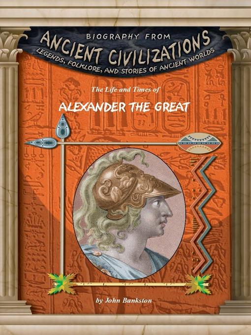 The Life and Times of Alexander the Great