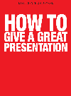 How to Give a Great Presentation