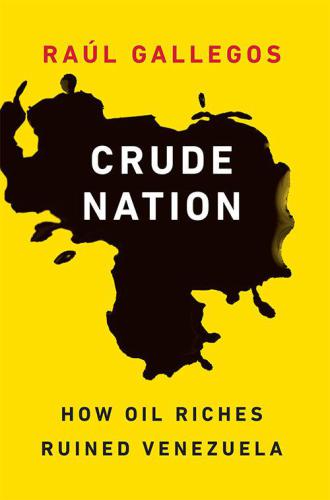 Crude nation how oil riches ruined venezuela