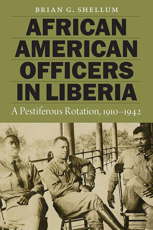 African American Officers in Liberia: A Pestiferous Rotation, 1910&ndash;1942