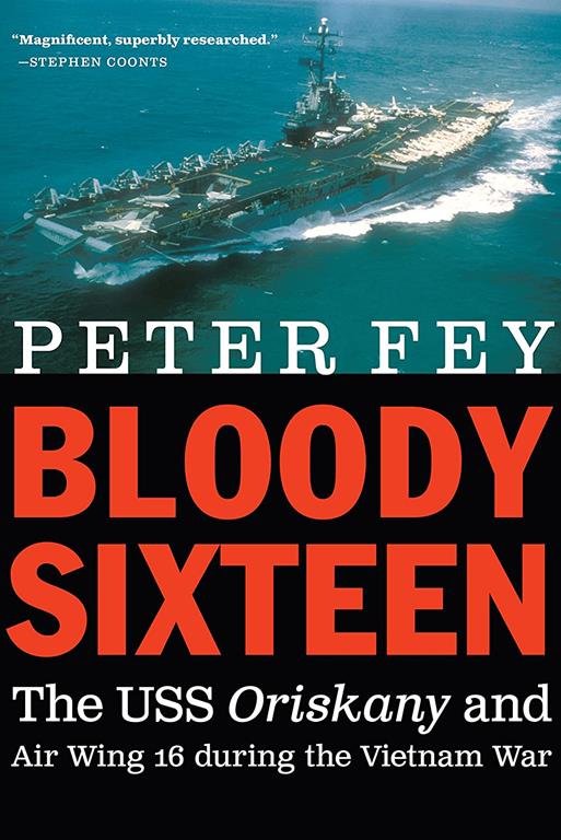 Bloody Sixteen: The USS Oriskany and Air Wing 16 during the Vietnam War