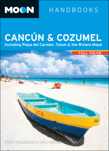 Moon Cancún & Cozumel : including Playa del Carmen, Tulum & the Riviera Maya