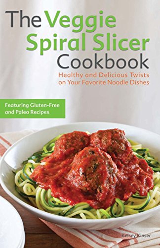 The Veggie Spiral Slicer Cookbook