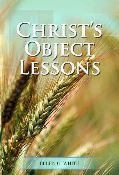 Christ’s Object Lessons (1900)