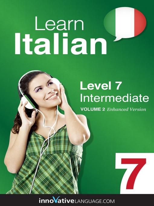 Learn Italian: Level 7: Intermediate Italian, Volume 2