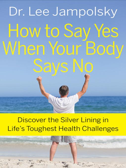 How to Say Yes When Your Body Says No