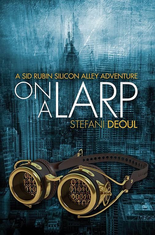 On a LARP (A Sid Rubin Silicon Alley Adventure)