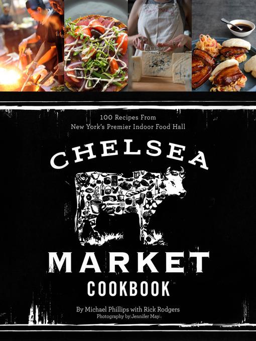 The Chelsea Market Cookbook