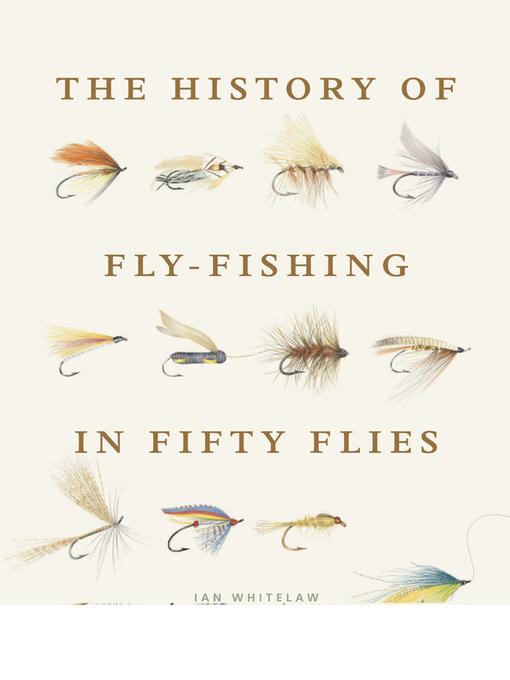 The History of Fly-Fishing in Fifty Flies