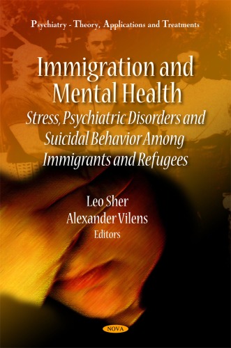 Immigration and mental health : stress, psychiatric disorders, and suicidal behavior among immigrants and refugees