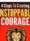 4 steps to creating unstoppable courage