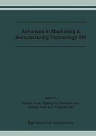 Advances in machining & manufacturing technology VIII : selected papers from the 8th Conference on Machining & Advanced Manufacturing Technology in China, November 15-17, 2005, Hangzhou, China