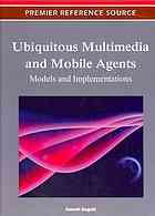 Ubiquitous Multimedia and Mobile Agents