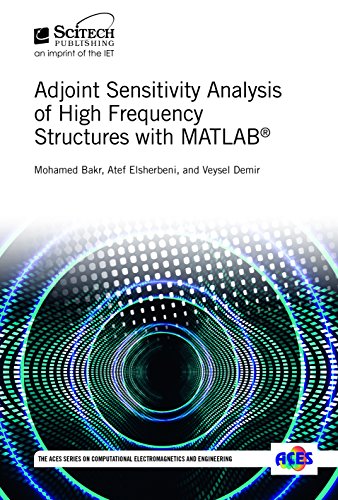 Adjoint Sensitivity Analysis of High Frequency Structures with MATLAB®.