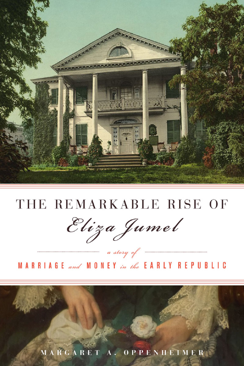 The Remarkable Rise of Eliza Jumel