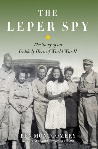 The Leper Spy : the Story of an Unlikely Hero of World War II