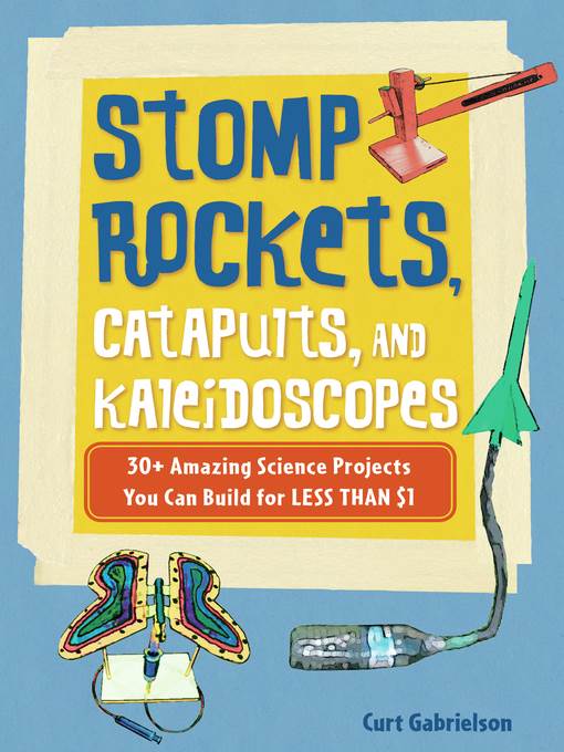 Stomp Rockets, Catapults, and Kaleidoscopes