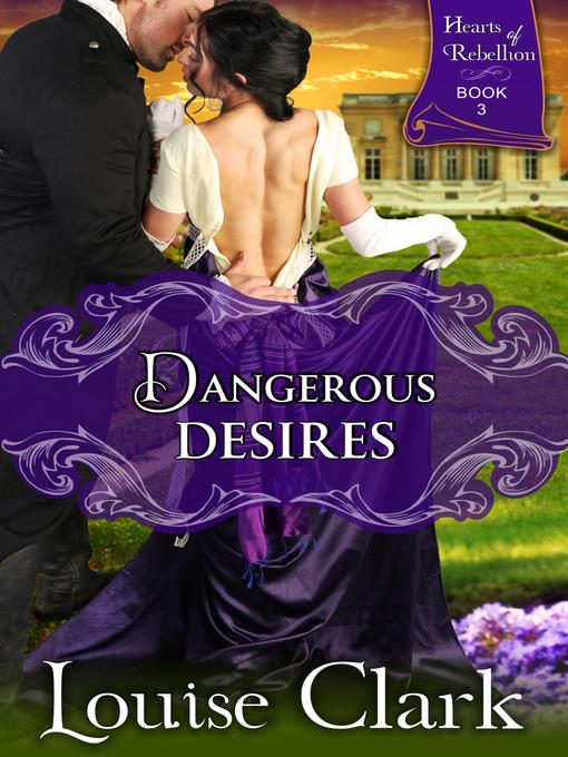 Dangerous Desires (Hearts of Rebellion #3)