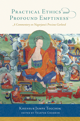 Practical Ethics and Profound Emptiness: A Commentary on Nagarjuna's Precious Garland