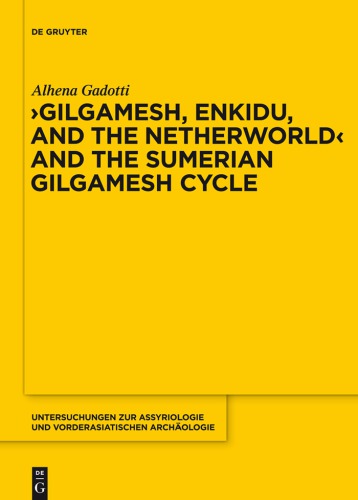 Gilgamesh, Enkidu, and the Netherworld and the Sumerian Gilgamesh Cycle