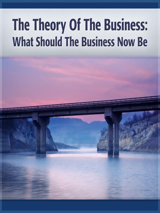 The Theory Of The Business What Should The Business Now Be