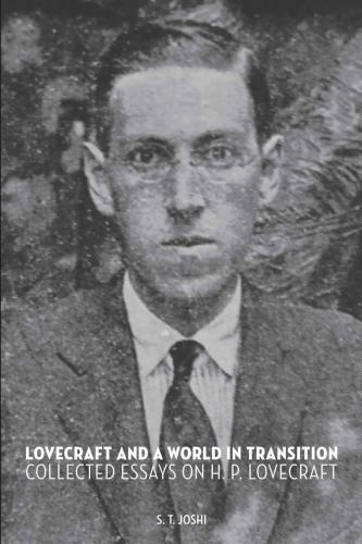 Lovecraft and a World in Transition: Collected Essays on H. P. Lovecraft