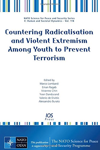 Countering radicalisation and violent extremism among youth to prevent terrorism : [proceedings of the NATO Advanced Research Workshop on Countering Violent Extremism Among Youth to Prevent Terrorism, Mila, Italy, 10-13 June 2014]