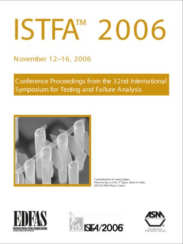 ISTFA 2006 : proceedings of the 32nd International Symposium for Testing and Failure Analysis, November 12-16, 2006, Renaissance Austin Hotel, Austin, Texas, USA.