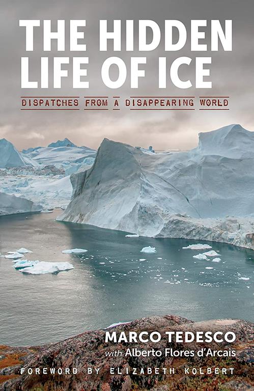 The Hidden Life of Ice - Dispatches from a Disappearing World