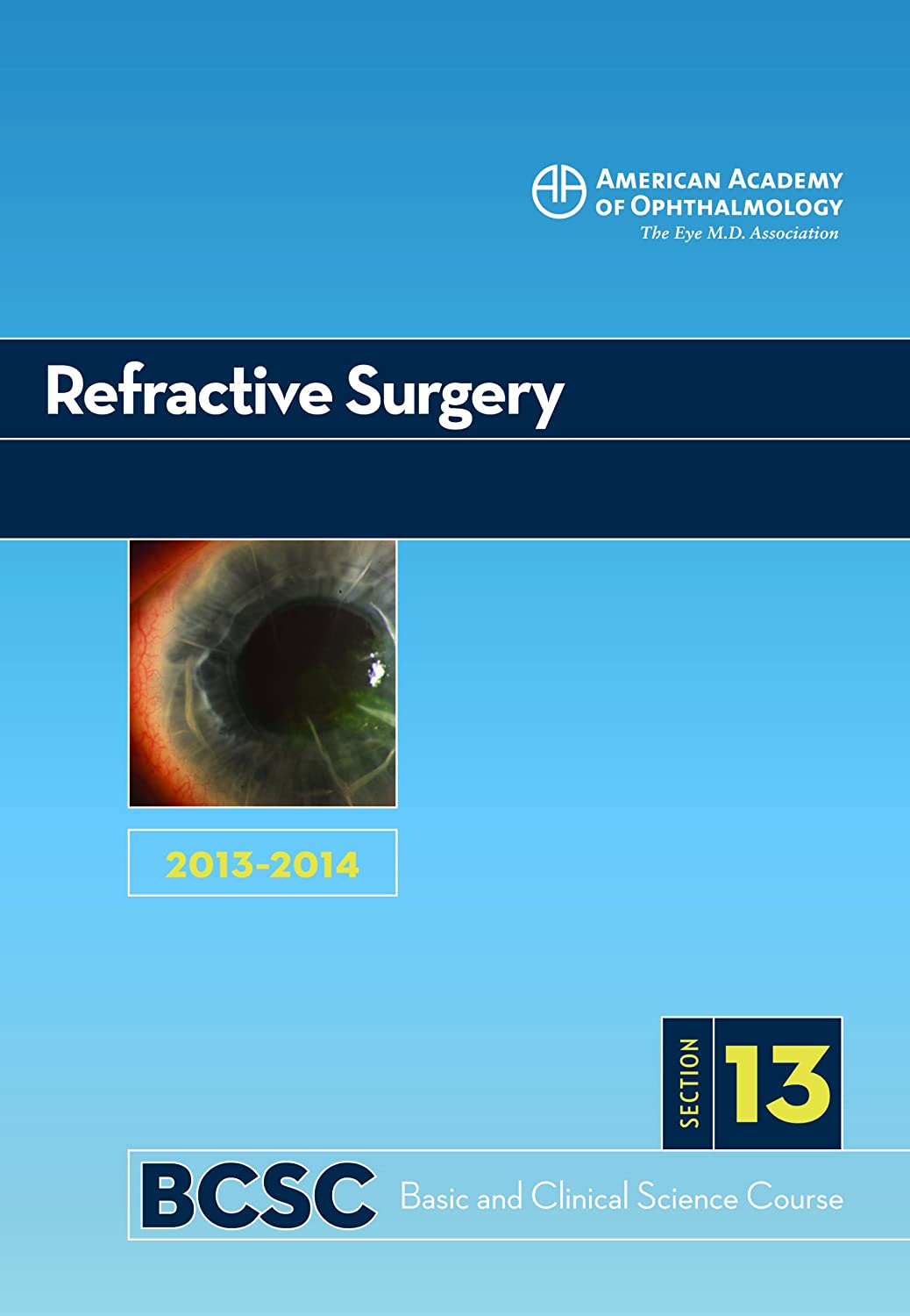 2013-2014 Basic and Clinical Science Course, Section 13: Refractive Surgery