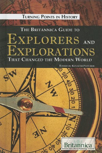 The Britannica Guide to Explorers and Explorations That Changed the Modern World