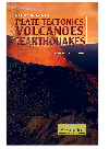 Plate Tectonics, Volcanoes, and Earthquakes