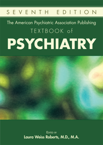 The American Psychiatric Association Publishing Textbook of Psychiatry